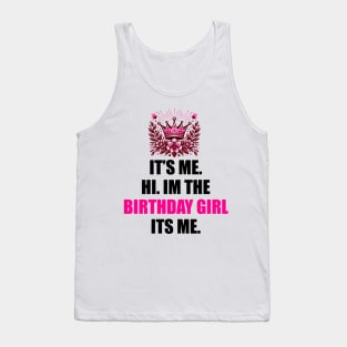 Birthday Party Shirt Its Me Hi I'm The Birthday Girl It's Me T-Shirt Tank Top